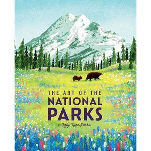 The Art of the National Parks (Fifty-Nine Parks): (National Parks Art Books, Boo
